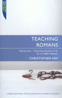 Enseñanza de Romanos: Volumen 2: Romanos 9-16 para el maestro de Biblia - Teaching Romans: Volume 2: Unlocking Romans 9-16 for the Bible Teacher