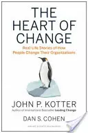 El corazón del cambio: Historias reales de cómo las personas cambian sus organizaciones - The Heart of Change: Real-Life Stories of How People Change Their Organizations