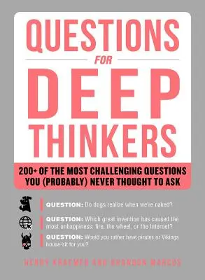 Preguntas para pensadores profundos: Más de 200 de las preguntas más desafiantes que (probablemente) nunca pensó hacer - Questions for Deep Thinkers: 200+ of the Most Challenging Questions You (Probably) Never Thought to Ask