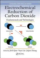 Reducción electroquímica del dióxido de carbono: Fundamentos y tecnologías - Electrochemical Reduction of Carbon Dioxide: Fundamentals and Technologies