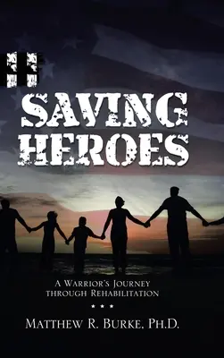 Salvando héroes: El viaje de un guerrero a través de la rehabilitación - Saving Heroes: A Warrior's Journey Through Rehabilitation