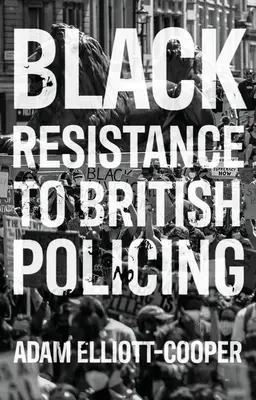 Resistencia negra a la policía británica - Black Resistance to British Policing