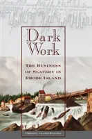 Trabajo oscuro: El negocio de la esclavitud en Rhode Island - Dark Work: The Business of Slavery in Rhode Island