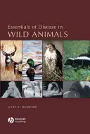 Lo esencial de las enfermedades de los animales salvajes - Essentials of Disease in Wild Animals
