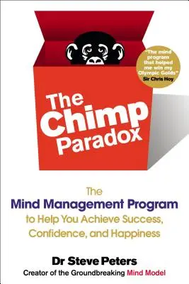 La paradoja del chimpancé: El programa de gestión mental que te ayudará a alcanzar el éxito, la confianza y la felicidad SS - The Chimp Paradox: The Mind Management Program to Help You Achieve Success, Confidence, and Happine SS