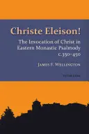 Christe Eleison!: La invocación a Cristo en la salmodia monástica oriental C. 350-450 - Christe Eleison!: The Invocation of Christ in Eastern Monastic Psalmody C. 350-450