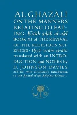 Al-Ghazali sobre los modales relacionados con la comida: Libro XI del Renacimiento de las Ciencias Religiosas - Al-Ghazali on the Manners Relating to Eating: Book XI of the Revival of the Religious Sciences