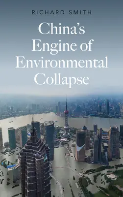 El motor chino del colapso medioambiental - China's Engine of Environmental Collapse