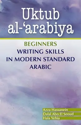 Uktub Al-'Arabiya: Iniciación a la escritura en árabe moderno estándar - Uktub Al-'Arabiya: Beginners Writing Skills in Modern Standard Arabic