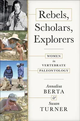 Rebeldes, eruditas, exploradoras: Mujeres en la paleontología de vertebrados - Rebels, Scholars, Explorers: Women in Vertebrate Paleontology