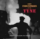 Industrias perdidas del Tyne - Lost Industries of the Tyne