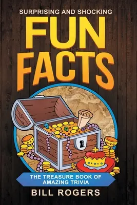 Datos sorprendentes e impactantes: El libro del tesoro de trivialidades asombrosas: Incluye un libro de trivialidades sobre viajes. - Surprising and Shocking Fun Facts: The Treasure Book of Amazing Trivia: Bonus Travel Trivia Book Included