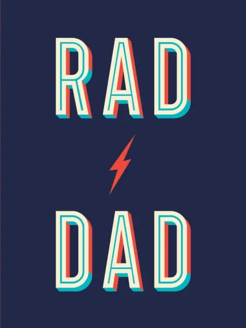 Rad Dad - Citas y ocurrencias geniales para un padre fantástico - Rad Dad - Cool Quotes and Quips for a Fantastic Father