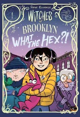 Las Brujas de Brooklyn: What the Hex?!: (Una Novela Gráfica) - Witches of Brooklyn: What the Hex?!: (A Graphic Novel)