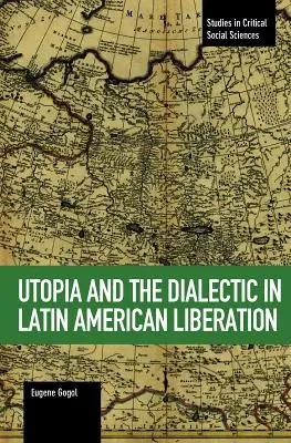 Utopía y dialéctica en la liberación latinoamericana - Utopia and the Dialectic in Latin American Liberation