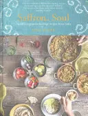 Alma de azafrán: Recetas saludables y vegetarianas de la India - Saffron Soul: Healthy, Vegetarian Heritage Recipes from India