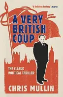 Un golpe muy británico: La novela que predijo el ascenso de Corbyn - A Very British Coup: The Novel That Foretold the Rise of Corbyn