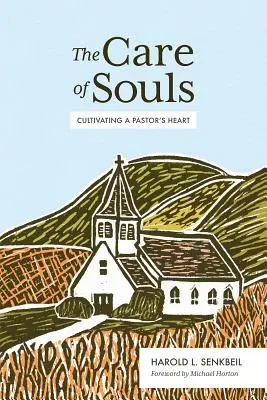 El cuidado de las almas: Cultivar el corazón del pastor - The Care of Souls: Cultivating a Pastor's Heart