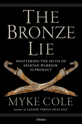 La Mentira de Bronce: Destruyendo el Mito de la Supremacía de los Guerreros Espartanos - The Bronze Lie: Shattering the Myth of Spartan Warrior Supremacy