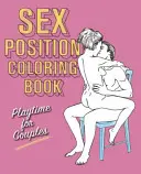 Libro para colorear de posiciones sexuales: Juegos de pareja - Sex Position Coloring Book: Playtime for Couples