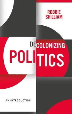 La descolonización de la política: Introducción - Decolonizing Politics: An Introduction