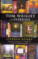 Tom Wright para todos - Cómo poner en práctica la teología de N. T. Wright en la iglesia local - Tom Wright for Everyone - Putting the Theology of N. T. Wright Into Practice in the Local Church