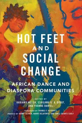 Pies calientes y cambio social: Danza africana y comunidades de la diáspora - Hot Feet and Social Change: African Dance and Diaspora Communities