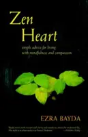 Corazón Zen: Consejos sencillos para vivir con atención plena y compasión - Zen Heart: Simple Advice for Living with Mindfulness and Compassion