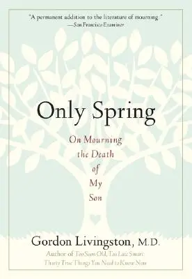 Sólo la primavera: Sobre el luto por la muerte de mi hijo - Only Spring: On Mourning the Death of My Son