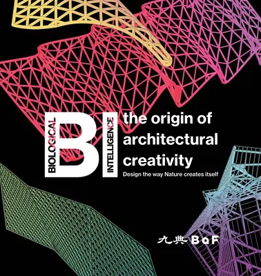 Bi: El origen de la creatividad arquitectónica / Diseñar como la naturaleza se crea a sí misma - Bi: The Origin of Architectural Creativity / Design the Way Nature Creates Itself