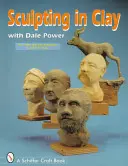 Esculpir en arcilla con Dale Power - Sculpting in Clay with Dale Power
