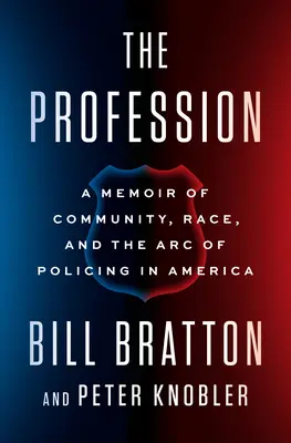 La profesión: A Memoir of Community, Race, and the Arc of Policing in America (Memorias sobre la comunidad, la raza y la evolución de la policía en Estados Unidos) - The Profession: A Memoir of Community, Race, and the Arc of Policing in America