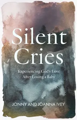 Llantos silenciosos: Experimentar el amor de Dios tras la pérdida de un bebé - Silent Cries: Experiencing God's Love After Losing a Baby