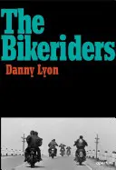 Danny Lyon Los motoristas - Danny Lyon: The Bikeriders