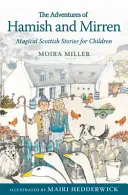 Las aventuras de Hamish y Mirren: cuentos mágicos escoceses para niños - The Adventures of Hamish and Mirren: Magical Scottish Stories for Children