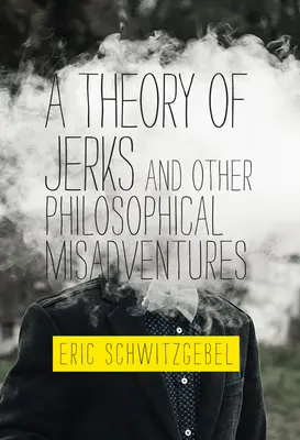 Teoría de los gilipollas y otras desventuras filosóficas - A Theory of Jerks and Other Philosophical Misadventures