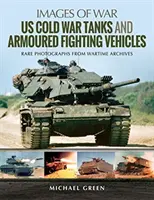 Tanques y vehículos blindados de combate de la Guerra Fría de los Estados Unidos - Us Cold War Tanks and Armoured Fighting Vehicles