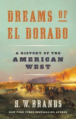 Sueños de El Dorado: Una historia del Oeste americano - Dreams of El Dorado: A History of the American West