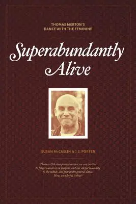 Superabundantemente vivos: La danza de Thomas Merton con lo femenino - Superabundantly Alive: Thomas Merton's Dance with the Feminine