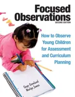 Observaciones centradas: Cómo observar a los niños pequeños para evaluar y planificar el currículo [Con 2 CD-ROM]. - Focused Observations: How to Observe Young Children for Assessment and Curriculum Planning [With 2 CD-ROMs]