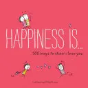 La felicidad es . . . 500 maneras de demostrar que te quiero: (Bonito regalo para novio o novia, Libro Cosas que me gustan de ti) - Happiness Is . . . 500 Ways to Show I Love You: (Cute Boyfriend or Girlfriend Gift, Things I Love about You Book)