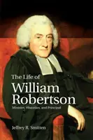 La vida de William Robertson: Ministro, Historiador y Director - The Life of William Robertson: Minister, Historian, and Principal