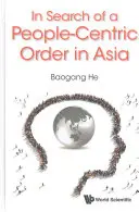 En busca de un orden centrado en las personas en Asia - In Search of a People-Centric Order in Asia