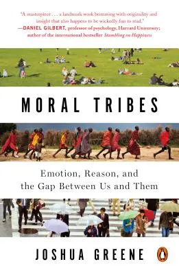 Tribus morales: Emoción, razón y la brecha entre ellos y nosotros - Moral Tribes: Emotion, Reason, and the Gap Between Us and Them