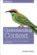 Comprender el contexto: Entorno, lenguaje y arquitectura de la información - Understanding Context: Environment, Language, and Information Architecture