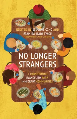 Ya no somos extranjeros: Evangelización transformadora con comunidades de inmigrantes - No Longer Strangers: Transforming Evangelism with Immigrant Communities