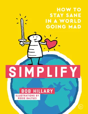 Simplificar: Cómo mantener la cordura en un mundo enloquecido - Simplify: How to Stay Sane in a World Going Mad