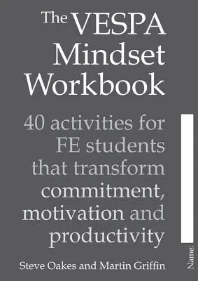 El cuaderno de trabajo Vespa Mindset: 40 Actividades para Estudiantes de Fe que Transforman el Compromiso, la Motivación y la Productividad - The Vespa Mindset Workbook: 40 Activities for Fe Students That Transform Commitment, Motivation and Productivity