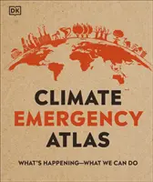 Atlas de emergencia climática - Qué está pasando - Qué podemos hacer - Climate Emergency Atlas - What's Happening - What We Can Do