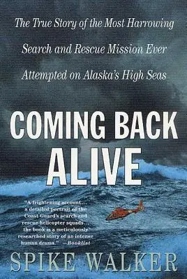 Volver con vida: La historia real de la misión de búsqueda y rescate más angustiosa jamás realizada en alta mar en Alaska. - Coming Back Alive: The True Story of the Most Harrowing Search and Rescue Mission Ever Attempted on Alaska's High Seas